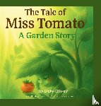 Otway, Debs - The Tale of Miss Tomato A Garden Story