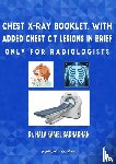 Badrakhan, Hala Kamel - Chest X-Ray Booklet, with added Chest C.T Lesions in brief Only for Radiologists