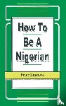 Peter Enahoro - How to be a Nigerian
