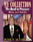 Martin, John - My Collection. The Road to Pleasure. Wine and Spirits