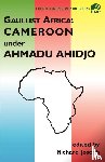 Joseph, R. - Gaulist Africa. Cameroon under Ahidjo