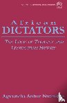 Nwankwo, Arthur A, Nwankwo, A A - African Dictators. the Logic of Tyrany and Lesson from History