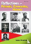 Aremu, Issa - Reflections on Friends, Comrades and Heroes