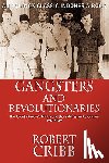 Cribb, Robert - Gangsters and Revolutionaries