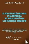 del Rey Fajardo Sj, Josej - La Aculturacion Misional En La Orinoquia
