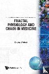 Bruce J. West - Fractal Physiology And Chaos In Medicine