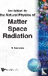 M. Simhony - Matter, Space And Radiation, Invitation To The Natural Physics Of