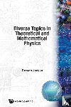 Jackiw, Roman (Massachusetts Inst Of Tech - Diverse Topics In Theoretical And Mathematical Physics: Lectures By Roman Jackiw