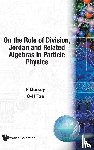 Feza Gursey, Chia-Hsiung Tze - On The Role Of Division, Jordan And Related Algebras In Particle Physics