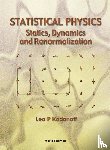 Kadanoff, Leo P (The Univ Of Chicago - Statistical Physics: Statics, Dynamics And Renormalization