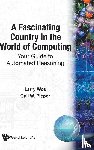 Larry Wos, Gail W. Pieper - Fascinating Country In The World Of Computing, A: Your Guide To Automated Reasoning