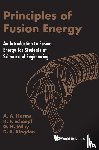 Harms, Archie A (Mcmaster Univ, Kingdon, Dave R (Nuclear Safety Solutions, Miley, George H (Univ Of Illinois At Urbana-champaign, Schoepf, Klaus F (Univ Of Innsbruck - Principles Of Fusion Energy: An Introduction To Fusion Energy For Students Of Science And Engineering