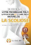 Lau, Kevin - Votre programme pour la prévention et le traitement naturel de la scoliose (La 4e édition): Le programme et le manuel ultimes pour une colonne vertébr