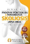 Lau, Kevin - Program Pencegahan Dan Penyembuhan Skoliosis Untuk Anda (Edisi Ke Empat): Program Dan Buku Fundamental Untuk Tulang Punggung Yang Lebih Kuat Dan Lurus