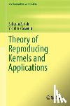 Saburou Saitoh, Yoshihiro Sawano - Theory of Reproducing Kernels and Applications
