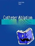  - Catheter Ablation - A Current Approach on Cardiac Arrhythmias