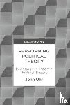 Uhr, John - Performing Political Theory - Pedagogy in Modern Political Theory