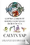 Jo LIm, LIm, Calvin Yap, Yap - Controla Mejor Tu Destino Dominando Qi Men Dun Jia