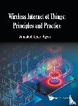 Gyasi-agyei, Amoakoh (Federation University - Wireless Internet Of Things: Principles And Practice