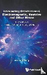 Wang, Anzhong (Baylor Univ - Interacting Gravitational, Electromagnetic, Neutrino And Other Waves: In The Context Of Einstein's General Theory Of Relativity