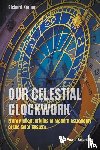 Kerner, Richard (Univ Pierre Et Marie Curie - Our Celestial Clockwork: From Ancient Origins To Modern Astronomy Of The Solar System