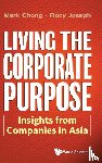 Chong, Mark (S'pore Management Univ, Joseph, Flocy (S'pore Management Univ - Living The Corporate Purpose: Insights From Companies In Asia
