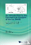 Stefano (Marche Polytechnic Univ, Italy) Biagi, Andrea (Univ Of Bologna, Italy) Bonfiglioli - Introduction To The Geometrical Analysis Of Vector Fields, An: With Applications To Maximum Principles And Lie Groups