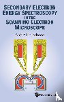 Khursheed, Anjam (Nus - Secondary Electron Energy Spectroscopy In The Scanning Electron Microscope
