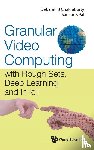 Chakraborty, Debarati Bhunia (Indian Statistical Inst, Pal, Sankar Kumar (Indian Statistical Inst - Granular Video Computing: With Rough Sets, Deep Learning And In Iot