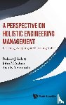 Aslett, Robert J, Acken, John M, Yerramilli, Siva K - A Perspective on Holistic Engineering Management