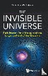 Popolo, Antonino Del (University Of Catania - Invisible Universe, The: Dark Matter, Dark Energy, And The Origin And End Of The Universe