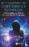  - Introduction To Cyber Forensic Psychology: Understanding The Mind Of The Cyber Deviant Perpetrators