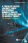 Berman, Abraham (Technion-israel Inst Of Tech, Israel) - Problem Based Journey From Elementary Number Theory To An Introduction To Matrix Theory, A: The President Problems - The President Problems