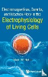 Noble, Mark (Univ Of Aberdeen - Electromagnetism, Quanta, And Electron Flow In The Electrophysiology Of Living Cells