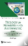 Burgin, Mark (Univ Of California, Los Angeles, Usa) - Trilogy Of Numbers And Arithmetic - Book 1: History Of Numbers And Arithmetic: An Information Perspective - Book 1: History of Numbers and Arithmetic: An Information Perspective