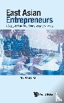 Lim, Tai Wei (Soka Univ - East Asian Entrepreneurs: A Study Of State Role, Education And Mindsets