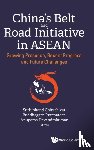  - China's Belt And Road Initiative In Asean: Growing Presence, Recent Progress And Future Challenges - Growing Presence, Recent Progress and Future Challenges