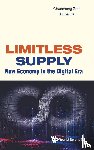 Zhou, Chunsheng (Cheung Kong Graduate School Of Business, Hu, Xiuhai (Peking Univ - Limitless Supply: New Economy In The Digital Era