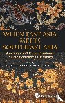  - When East Asia Meets Southeast Asia: Presence And Connectedness In Transformation Revisited