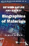  - Between Nature And Society: Biographies Of Materials