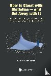 Meissner, Gunter (Columbia University - How To Cheat With Statistics - And Get Away With It: From Data Snooping Over Kitchen Sink Regression To "Creative Reporting"