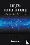 Shabani, Javad (New York Univ, Gurra, Eva (New York Univ - First Step To Quantum Computing: A Practical Guide For Beginners
