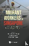  - Migrant Workers In Singapore: Lives And Labour In A Transient Migration Regime
