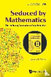 Stein, James D (California State Univ, Long Beach, Usa) - Seduced By Mathematics: The Enduring Fascination Of Mathematics - The enduring fascination of mathematics