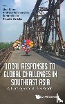  - Local Responses To Global Challenges In Southeast Asia: A Transregional Studies Reader - A Transregional Studies Reader