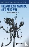 Andrew Adamatzky - Andrew Adamatzky: Unconventional Computing, Arts, Philosophy
