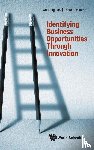 Boh, Wai Fong (Ntu, Ravindran, Thara (Ntu - Identifying Business Opportunities Through Innovation