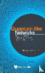 Selesnick, Stephen A (Univ Of Missouri-st Louis - Quantum-like Networks: An Approach To Neural Behavior Through Their Mathematics And Logic