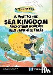 Kahlenberg, Margerie Maria (-) - Visit To The Sea Kingdom, A: And Other Korean And Japanese Tales