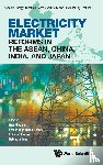 Han Phoumin - ELECTRICITY MARKET REFORMS IN THE ASEAN, CHINA, INDIA, & JPN